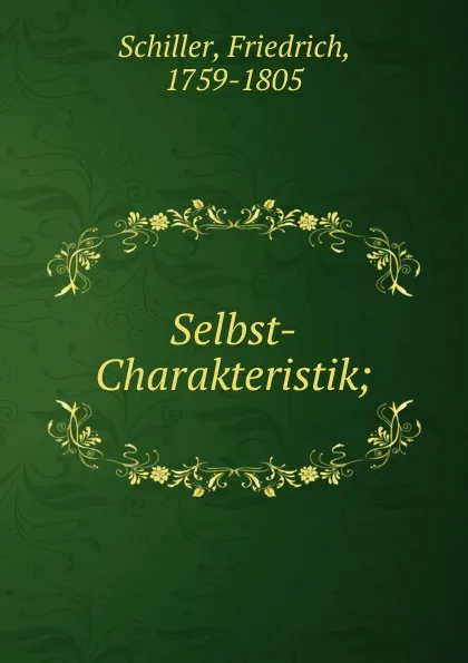 Обложка книги Selbst-Charakteristik;, F. Schiller