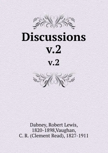 Обложка книги Discussions. v.2, Robert Lewis Dabney