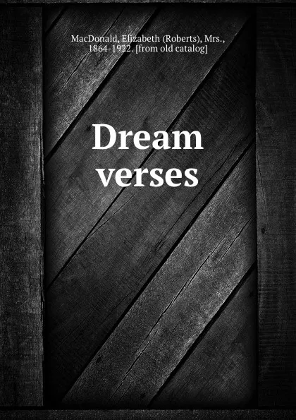Обложка книги Dream verses, Roberts MacDonald
