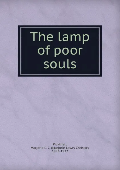 Обложка книги The lamp of poor souls, Marjorie Lowry Christie Pickthall