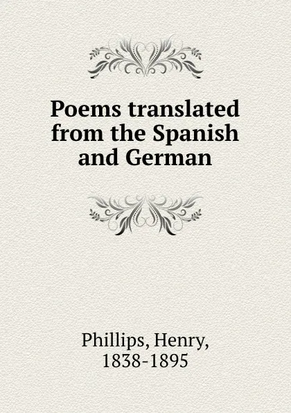 Обложка книги Poems translated from the Spanish and German, Henry Phillips