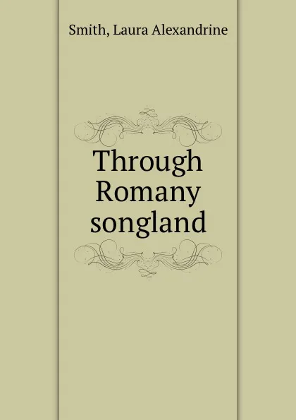 Обложка книги Through Romany songland, Laura Alexandrine Smith