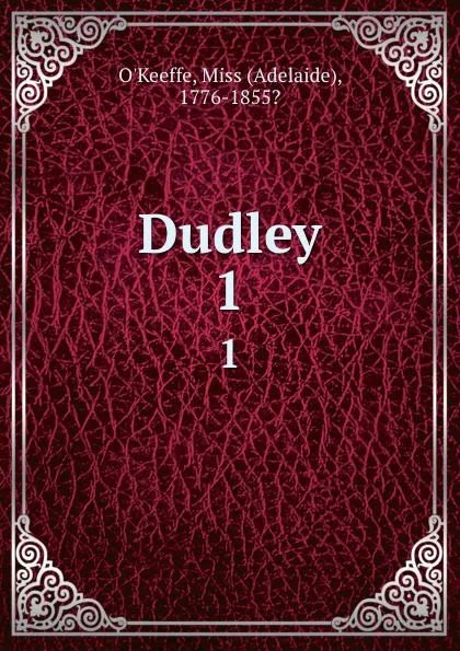 Обложка книги Dudley. 1, Adelaide O'Keeffe