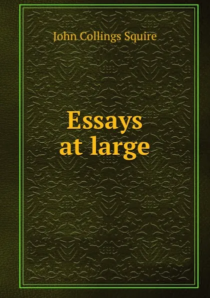 Обложка книги Essays at large, Squire John Collings