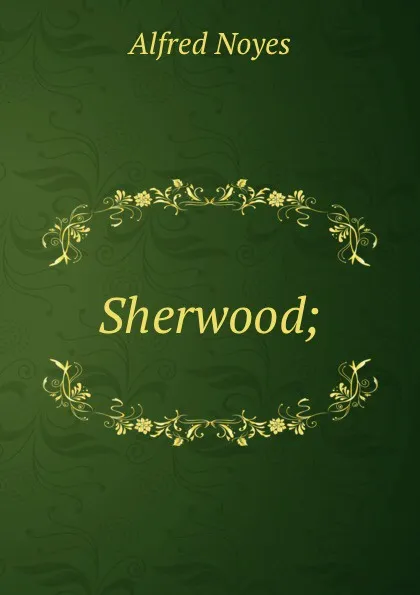 Обложка книги Sherwood;, Noyes Alfred