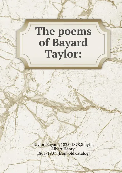 Обложка книги The poems of Bayard Taylor:, Bayard Taylor