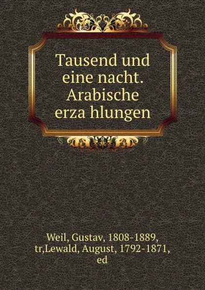 Обложка книги Tausend und eine nacht. Arabische erzahlungen, Gustav Weil