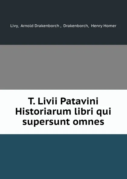 Обложка книги T. Livii Patavini Historiarum libri qui supersunt omnes, Arnold Drakenborch Livy