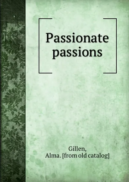 Обложка книги Passionate passions, Alma Gillen