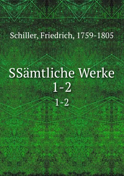 Обложка книги SSamtliche Werke. 1-2, F. Schiller