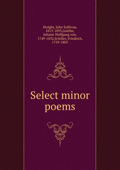 Обложка книги Select minor poems, John Sullivan Dwight