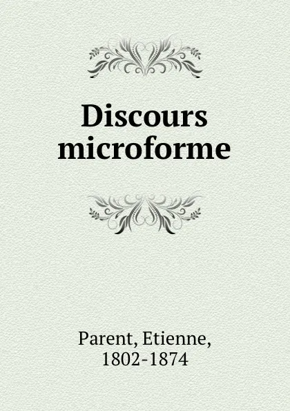 Обложка книги Discours microforme, Etienne Parent