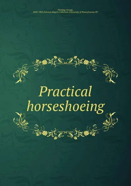 Обложка книги Practical horseshoeing, George Fleming