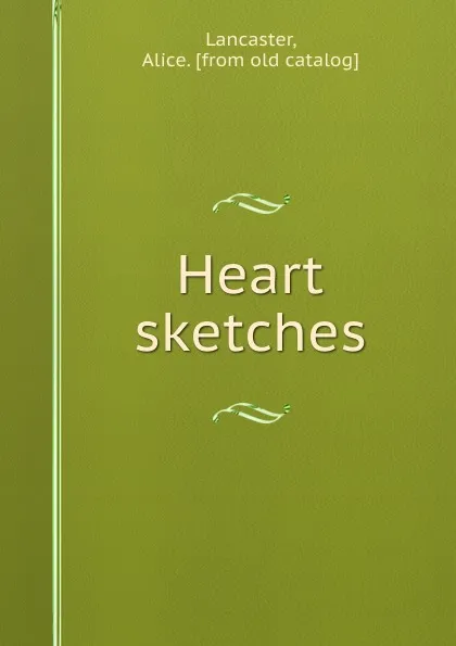 Обложка книги Heart sketches, Alice Lancaster