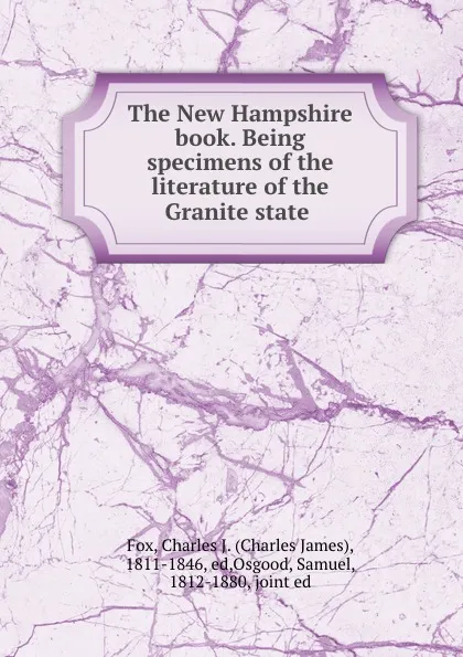 Обложка книги The New Hampshire book. Being specimens of the literature of the Granite state, Charles James Fox