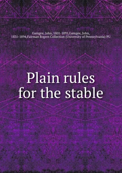 Обложка книги Plain rules for the stable, John Gamgee