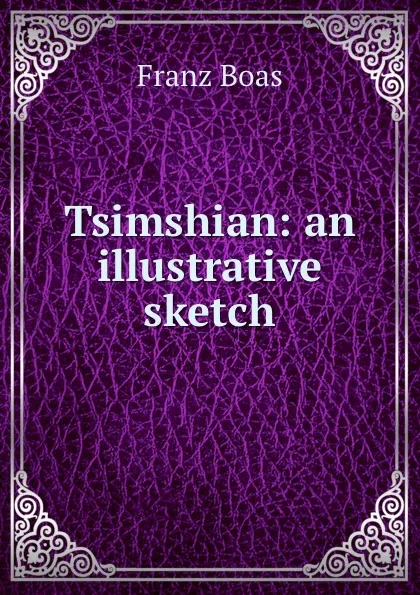 Обложка книги Tsimshian: an illustrative sketch, Franz Boas