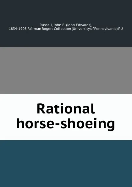 Обложка книги Rational horse-shoeing, John Edwards Russell