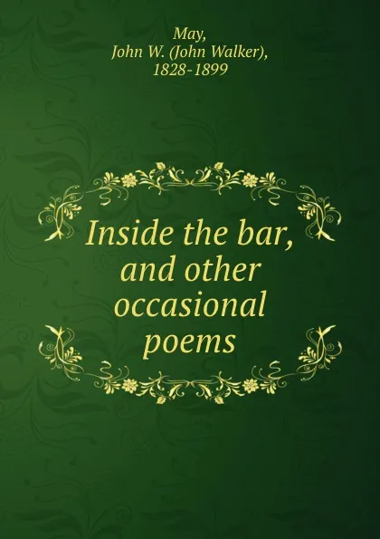 Обложка книги Inside the bar, and other occasional poems, John Walker May