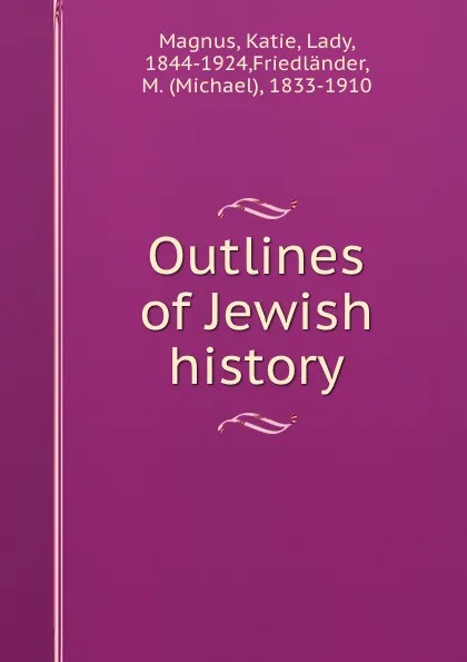 Обложка книги Outlines of Jewish history, Katie Magnus
