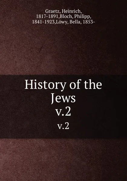 Обложка книги History of the Jews. v.2, Heinrich Graetz