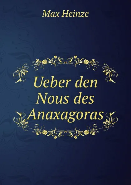 Обложка книги Ueber den Nous des Anaxagoras, Max Heinze