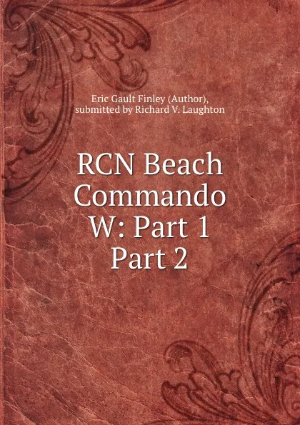 Обложка книги RCN Beach Commando W: Part 1 . Part 2, Eric Gault Finley