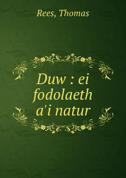 Обложка книги Duw : ei fodolaeth a.i natur, Thomas Rees