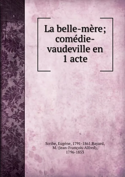 Обложка книги La belle-mere; comedie-vaudeville en 1 acte, Eugène Scribe