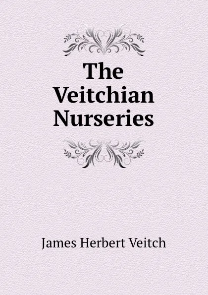 Обложка книги The Veitchian Nurseries, James Herbert Veitch