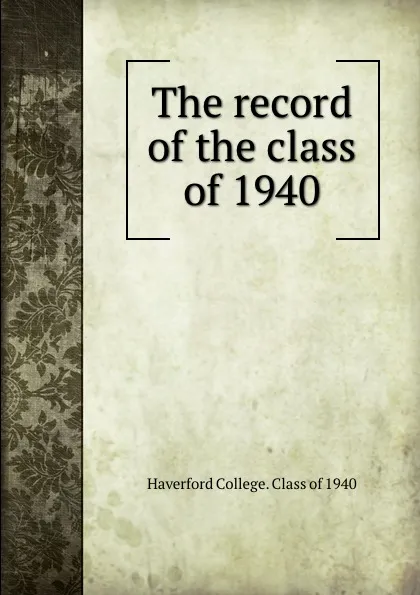 Обложка книги The record of the class of 1940, Haverford College