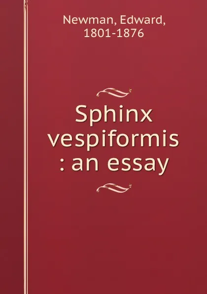 Обложка книги Sphinx vespiformis : an essay, Edward Newman