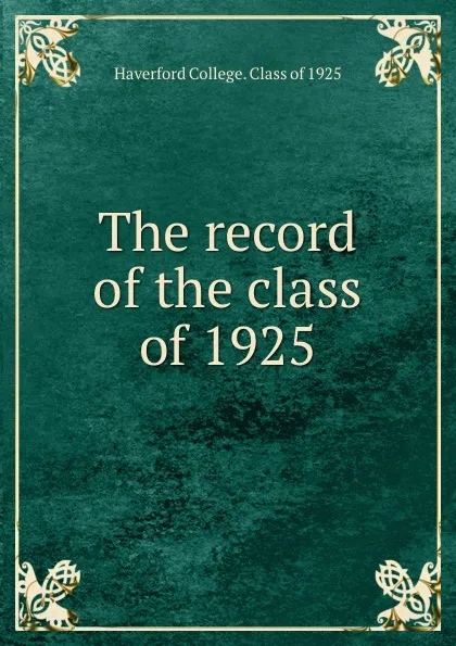 Обложка книги The record of the class of 1925, Haverford College