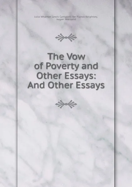 Обложка книги The Vow of Poverty and Other Essays: And Other Essays, Julia Wharton Lewis Campbell Ver Planck Keightley