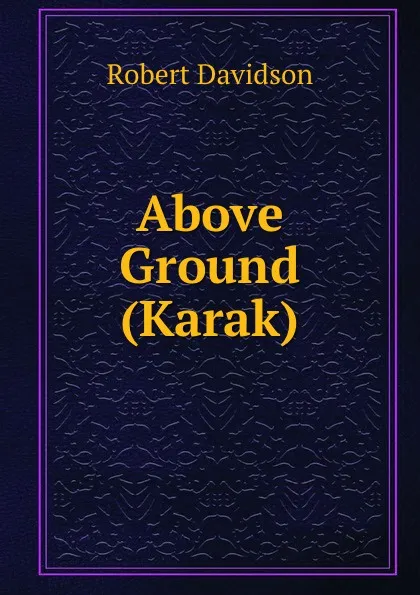 Обложка книги Above Ground (Karak), Robert Davidson