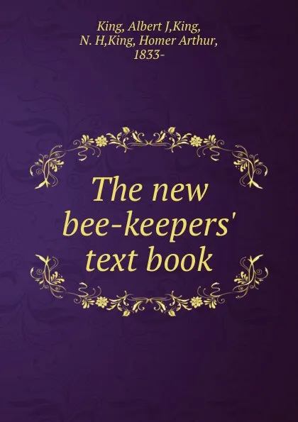 Обложка книги The new bee-keepers. text book, Albert J. King