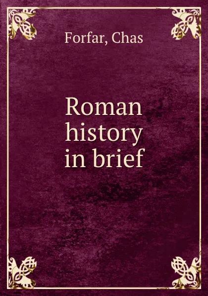 Обложка книги Roman history in brief, Chas Forfar