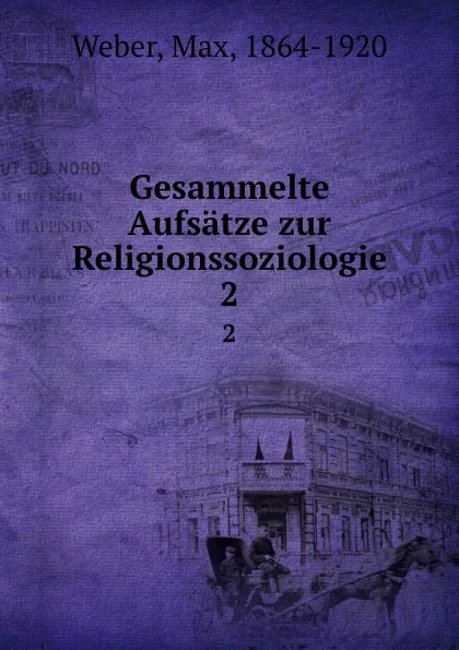 Обложка книги Gesammelte Aufsatze zur Religionssoziologie. 2, Max Weber