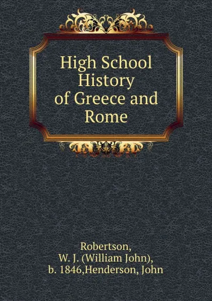 Обложка книги High School History of Greece and Rome, William John Robertson