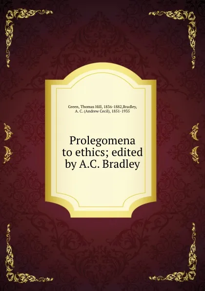 Обложка книги Prolegomena to ethics; edited by A.C. Bradley, Thomas Hill Green