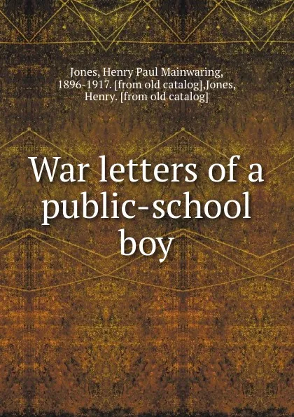 Обложка книги War letters of a public-school boy, Henry Paul Mainwaring Jones