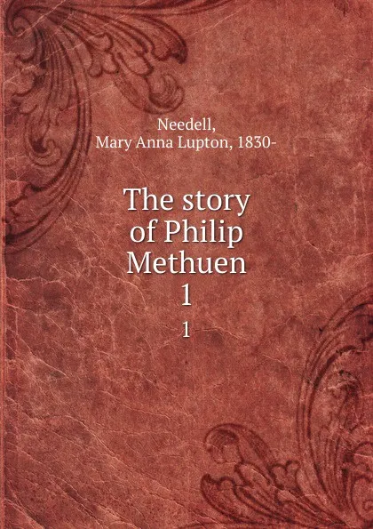 Обложка книги The story of Philip Methuen. 1, Mary Anna Lupton Needell