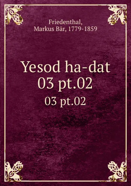 Обложка книги Yesod ha-dat. 03 pt.02, Markus Bär Friedenthal