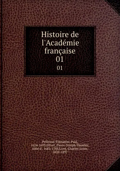 Обложка книги Histoire de l.Academie francaise. 01, Paul Pellisson-Fontanier