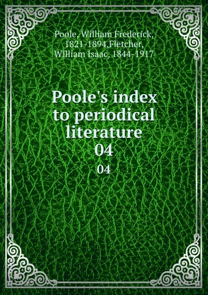 Обложка книги Poole.s index to periodical literature. 04, William Frederick Poole