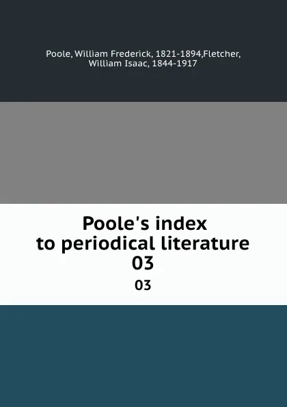 Обложка книги Poole.s index to periodical literature. 03, William Frederick Poole