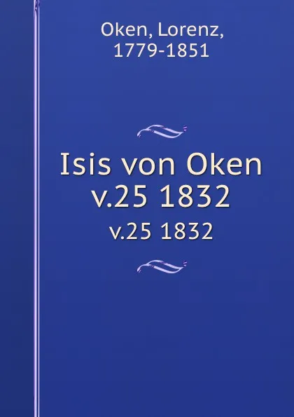 Обложка книги Isis von Oken. v.25 1832, Lorenz Oken