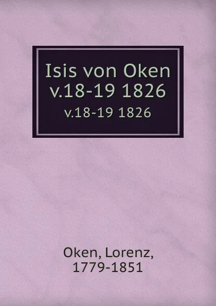 Обложка книги Isis von Oken. v.18-19 1826, Lorenz Oken