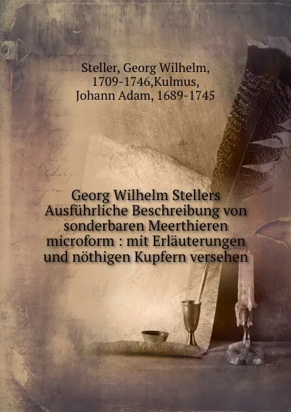 Обложка книги Georg Wilhelm Stellers Ausfuhrliche Beschreibung von sonderbaren Meerthieren microform : mit Erlauterungen und nothigen Kupfern versehen, Georg Wilhelm Steller