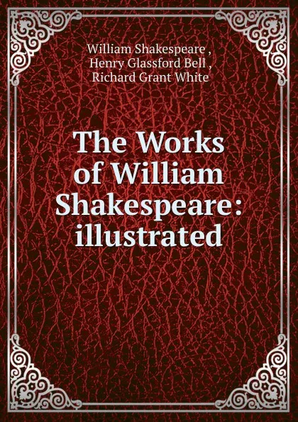 Обложка книги The Works of William Shakespeare: illustrated, William Shakespeare